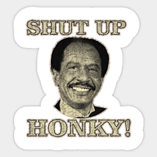 shut up honky! 2#7 Sticker